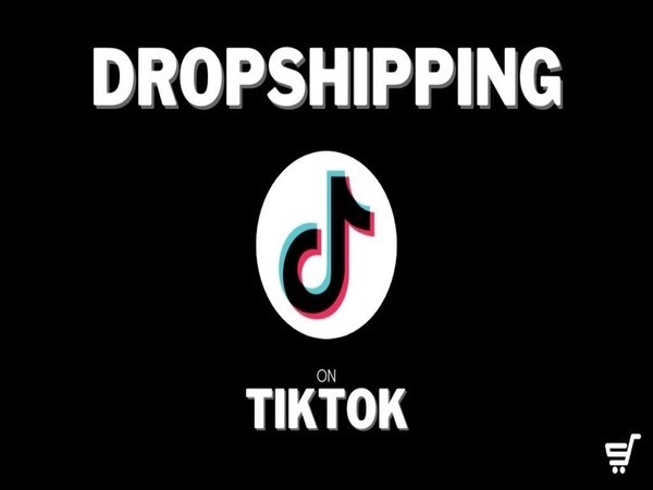 Kiếm tiền với TikTok với Dropshipping