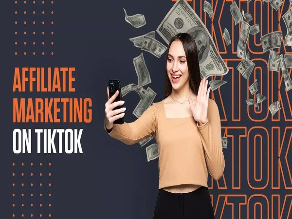 Kiếm tiền với TikTok bằng tiếp thị liên kết Affiliate