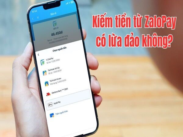 Kiếm tiền từ ZaloPay có lừa đầu không?