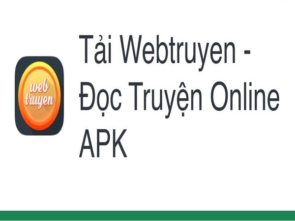 Webtruyen là một ứng dụng dịch truyện kiếm tiền phổ biến tại Việt Nam