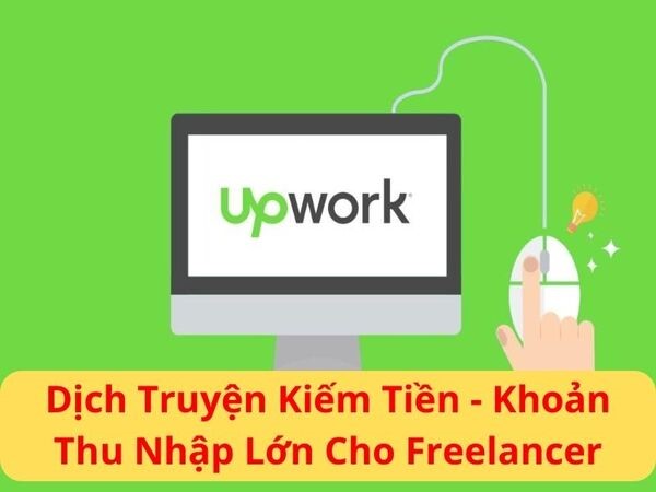 Upwork là nơi bạn có thể dịch truyện kiếm tiền một cách tự do