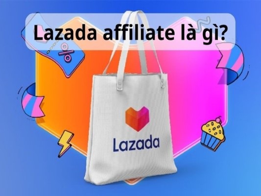 Giới thiệu tổng quan về affiliate marketing lazada