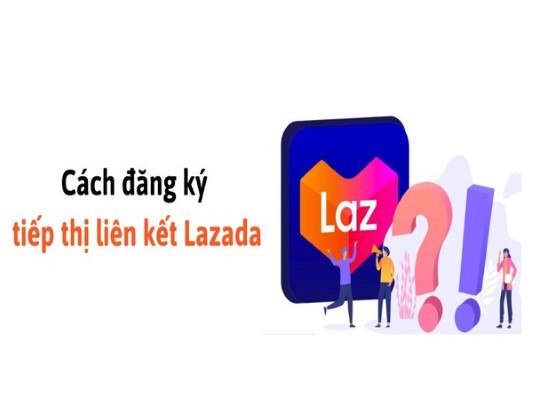 Cách đăng ký tiếp thị liên kết với Lazada