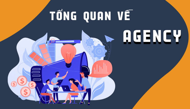 Tổng quan về agency