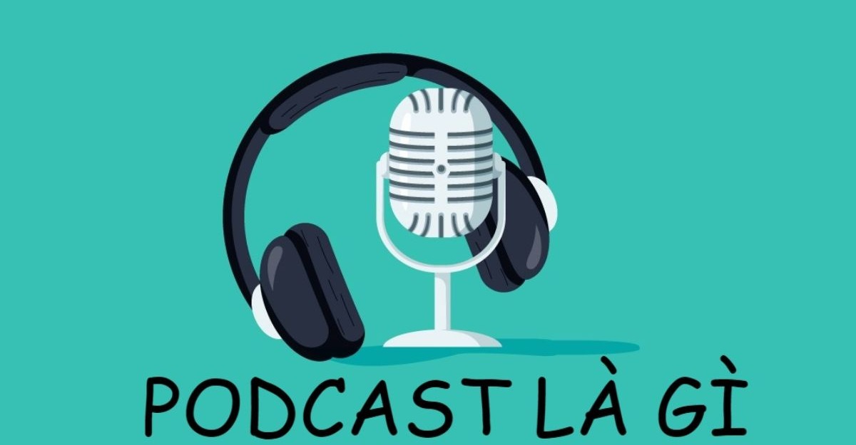 Podcast là gì?