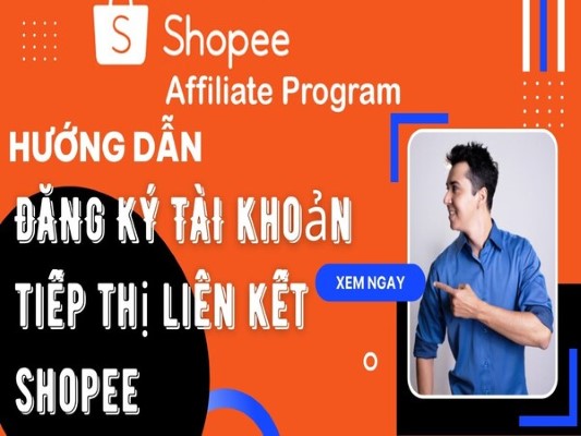 Hướng dẫn chi tiết cách đăng ký tài khoản Shopee Affiliate